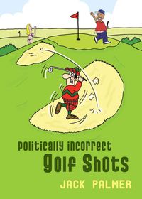 Produktbild: Politically Incorrect Golf Shots