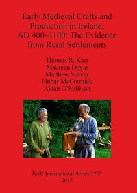 Produktbild: Early Medieval Crafts and Production in Ireland, AD 400-1100