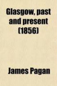 Produktbild: Glasgow, Past and Present (1856)