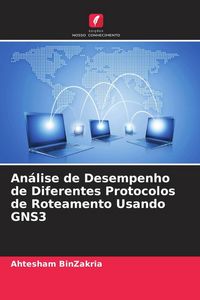 Produktbild: An&aacute;lise de Desempenho de Diferentes Protocolos de Roteamento Usando GNS3