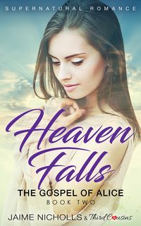 Produktbild: Heaven Falls - The Gospel of Alice (Book 2) Supernatural Romance