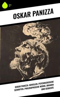 Produktbild: Oskar Panizza: Novellen, Psychologische Schriften, Philosophische Werke, Dramen und Gedichte