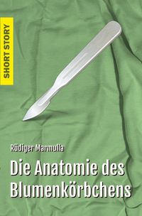 Produktbild: Die Anatomie des Blumenk&ouml;rbchens