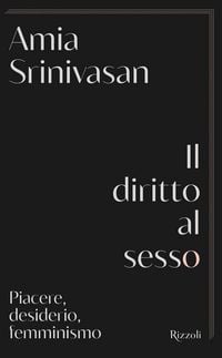 Produktbild: Il diritto al sesso. Piacere, desiderio, femminismo