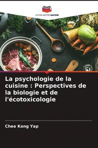 Produktbild: La psychologie de la cuisine : Perspectives de la biologie et de l'&eacute;cotoxicologie