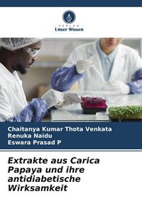 Produktbild: Extrakte aus Carica Papaya und ihre antidiabetische Wirksamkeit