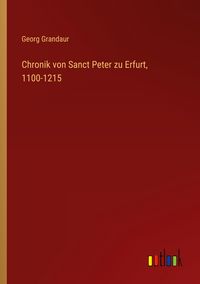 Produktbild: Chronik von Sanct Peter zu Erfurt, 1100-1215