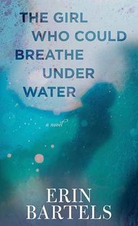 Produktbild: The Girl Who Could Breathe Under Water