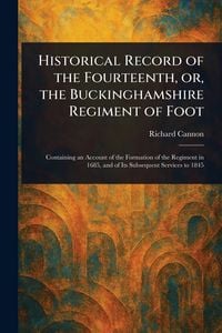 Produktbild: Historical Record of the Fourteenth, or, the Buckinghamshire Regiment of Foot
