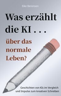 Produktbild: Was erz&auml;hlt die KI &uuml;ber das normale Leben?