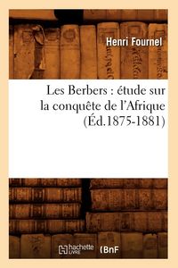 Produktbild: Les Berbers: &Eacute;tude Sur La Conqu&ecirc;te de l'Afrique (&Eacute;d.1875-1881)