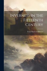 Produktbild: Inverness in the Fifteenth Century