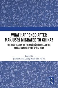 Produktbild: What Happened After Ma&ntilde;jusri Migrated to China?