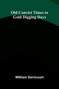 Produktbild: Old Convict Times to Gold Digging Days