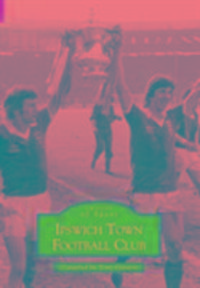 Produktbild: Garnett, T: Ipswich Town Football Club
