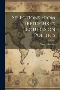 Produktbild: Selections From Treitschke's Lectures on Politics