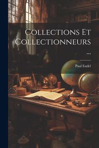 Produktbild: Collections Et Collectionneurs...