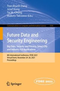 Produktbild: Future Data and Security Engineering. Big Data, Security and Privacy, Smart City and Industry 4.0 Applications