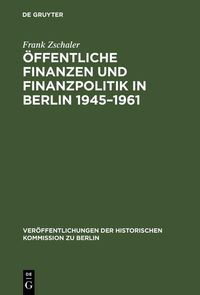 Produktbild: &Ouml;ffentliche Finanzen und Finanzpolitik in Berlin 1945-1961