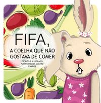 Produktbild: Fifa, A Coelha Que N&atilde;o Gostava De Comer