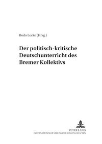 Produktbild: Der politisch-kritische Deutschunterricht des &laquo;Bremer Kollektivs&raquo;