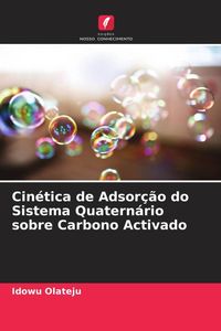 Produktbild: Cin&eacute;tica de Adsor&ccedil;&atilde;o do Sistema Quatern&aacute;rio sobre Carbono Activado