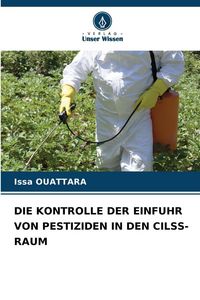 Produktbild: Die Kontrolle der Einfuhr von Pestiziden in den Cilss-Raum