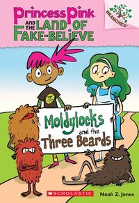 Produktbild: Moldylocks and the Three Beards: A Branches Book (Princess Pink and the Land of Fake-Believe #1)