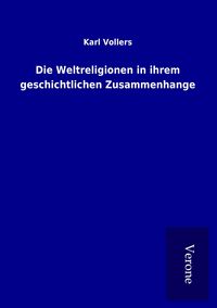 Produktbild: Die Weltreligionen in ihrem geschichtlichen Zusammenhange