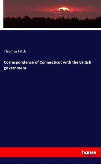 Produktbild: Correspondence of Connecticut with the British government
