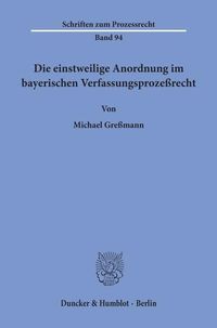 Produktbild: Die einstweilige Anordnung im bayerischen Verfassungsproze&szlig;recht.