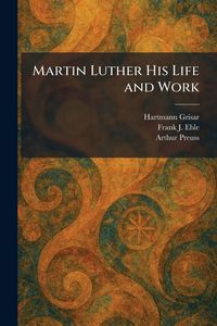 Produktbild: Martin Luther His Life and Work