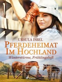 Produktbild: Pferdeheimat im Hochland - Winterst&uuml;rme, Fr&uuml;hlingsluft