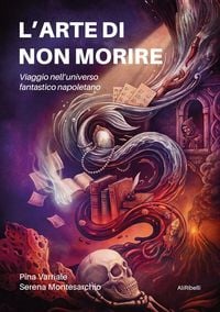 Produktbild: L'arte di non morire. Viaggio nell'universo fantastico napoletano