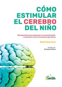 Produktbild: C&oacute;mo estimular el cerebro del ni&ntilde;o : 100 ejercicios para potenciar la concentraci&oacute;n, la memoria y otras funciones ejecutivas