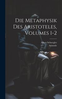 Produktbild: Die Metaphysik Des Aristoteles, Volumes 1-2