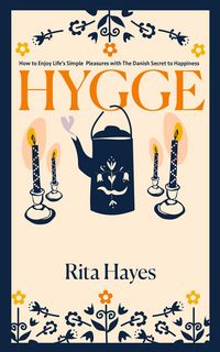 Produktbild: Hygge: How to Enjoy Life's Simple Pleasures with The Danish Secret to Happiness (Healthy Relationships, #8)