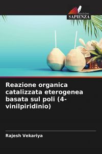 Produktbild: Reazione organica catalizzata eterogenea basata sul poli (4-vinilpiridinio)