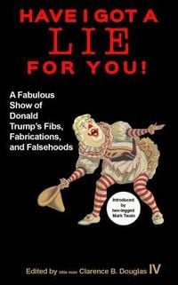 Produktbild: Have I Got a Lie For You! a Fabulous Show Of Donald Trump's Fibs, Fabulations, and Falsehoods