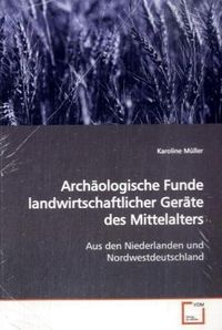 Produktbild: M&uuml;ller, K: Arch&auml;ologische Funde landwirtschaftlicher Ger&auml;te