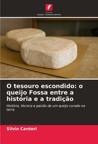 Produktbild: O tesouro escondido: o queijo Fossa entre a hist&oacute;ria e a tradi&ccedil;&atilde;o