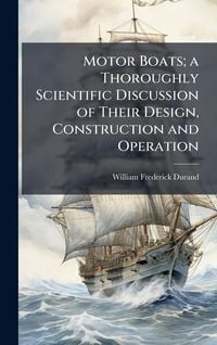 Produktbild: Motor Boats; a Thoroughly Scientific Discussion of Their Design, Construction and Operation