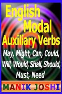Produktbild: English Modal Auxiliary Verbs: May, Might, Can, Could, Will, Would, Shall, Should, Must, Need