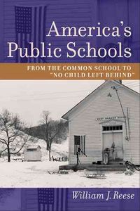 Produktbild: America's Public Schools: From the Common School to "No Child Left Behind"