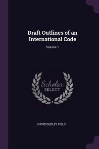 Produktbild: Draft Outlines of an International Code; Volume 1