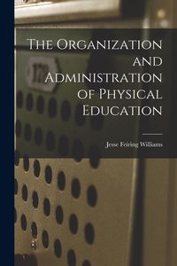 Produktbild: The Organization and Administration of Physical Education