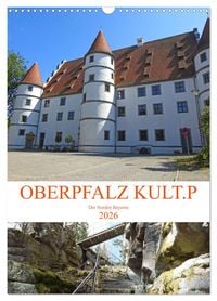 Produktbild: OBERPFALZ KULT.P - Der Norden Bayerns (Wandkalender 2026 DIN A3 hoch), CALVENDO Monatskalender