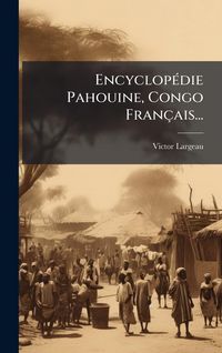 Produktbild: Encyclop&Atilde;(c)die Pahouine, Congo Fran&ccedil;ais...
