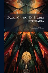 Produktbild: Saggi Critici Di Storia Letteraria
