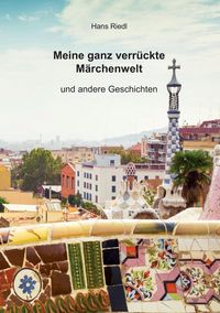 Produktbild: Meine ganz verr&uuml;ckte M&auml;rchenwelt